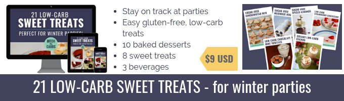 21 Low-Carb Sweet Treats - perfect for winter parties. 21 easy gluten-free and low-carb recipes, 10 baked desserts, 8 sweet treats, 3 beverages. #lowcarbdesserts #ketodesserts #sugarfreedesserts #healthydesserts #glutenfreedesserts