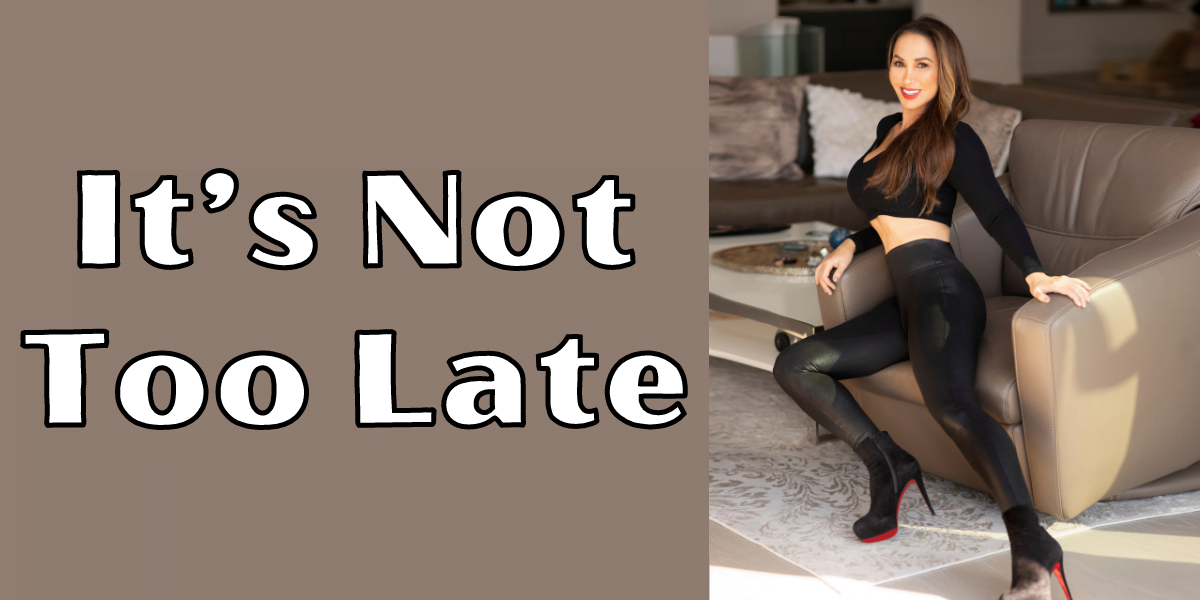 It’s Not Too Late - Natalie Jill Fitness