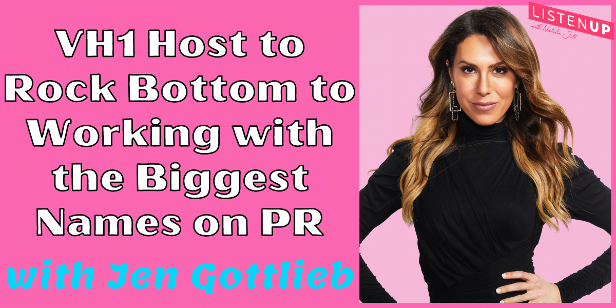 VH1 Host to Rock Bottom to Working with the Biggest Names on PR with Jen Gottlieb - Natalie Jill Fitness