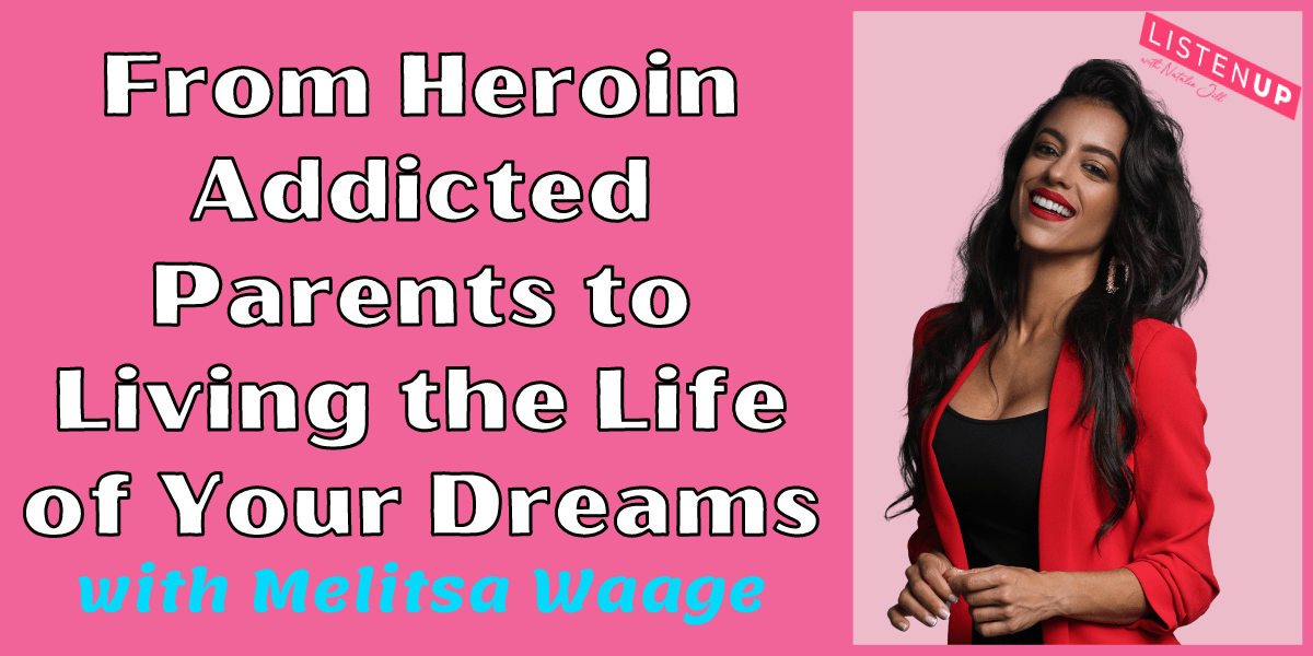 From Heroin Addicted Parents to Living the Life of Your Dreams with Melitsa Waage - Natalie Jill Fitness