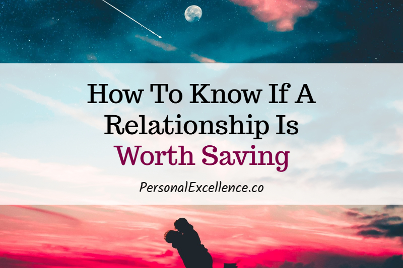 How To Know If A Relationship Is Worth Saving