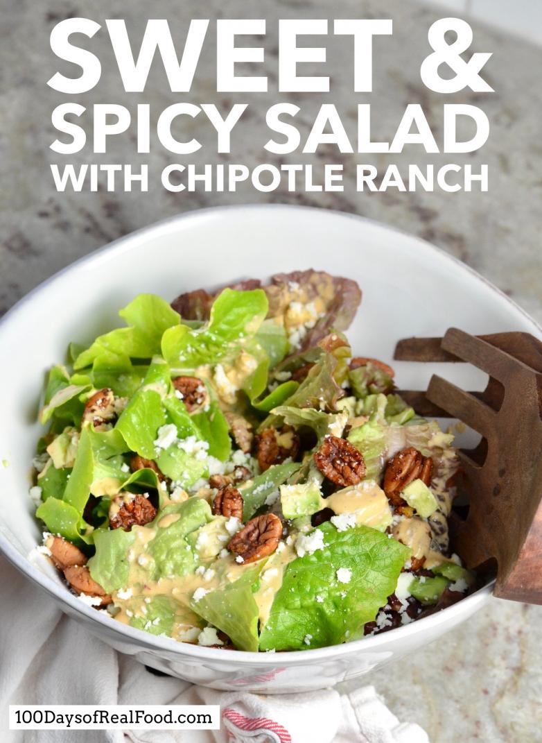 Sweet and Spicy Salad with Chipotle Ranch on 100 Days of Real Food