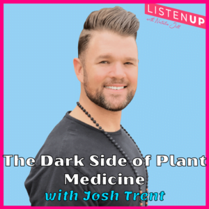 The Dark Side of Plant Medicine with Josh Trent - Natalie Jill Fitness