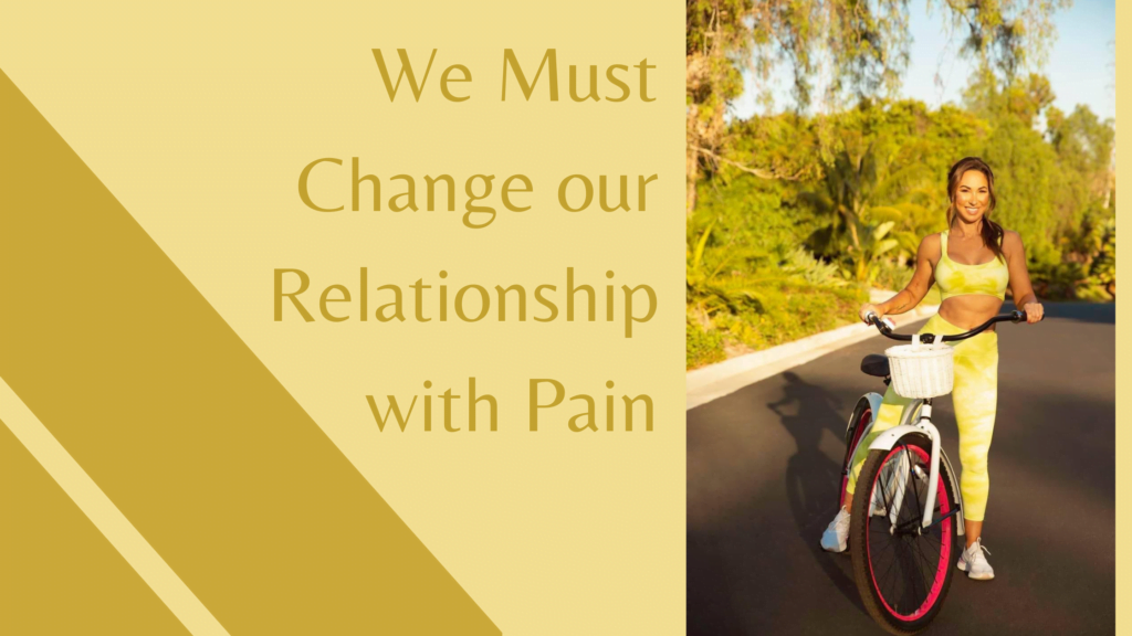 We Must Change our Relationship with Pain - Natalie Jill Fitness