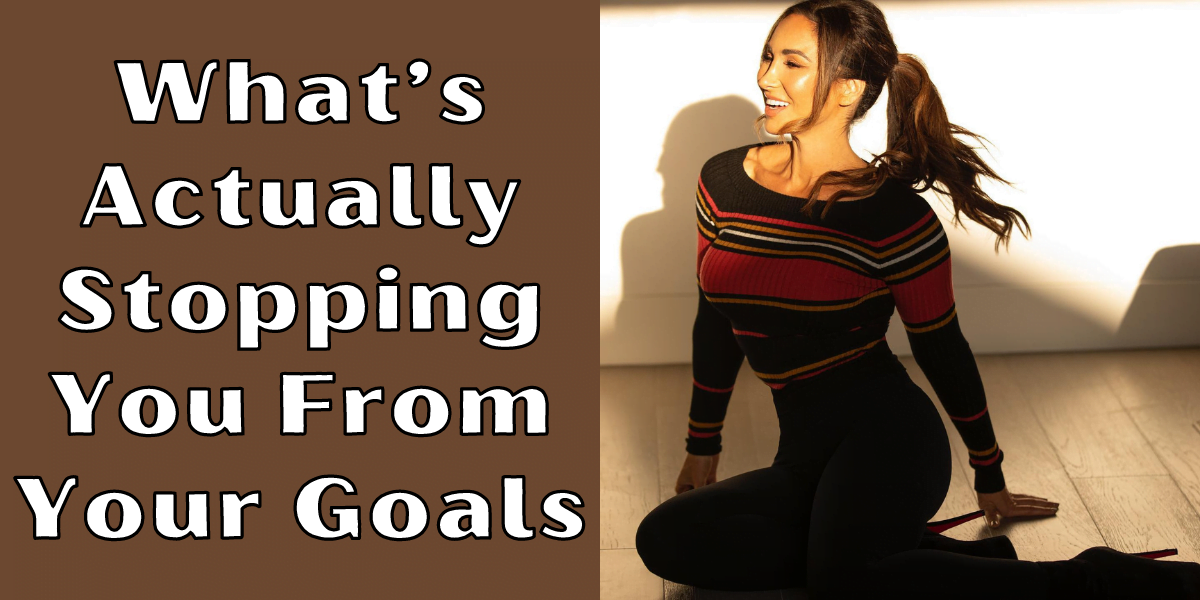 What’s Actually Stopping You From Your Goals - Natalie Jill Fitness