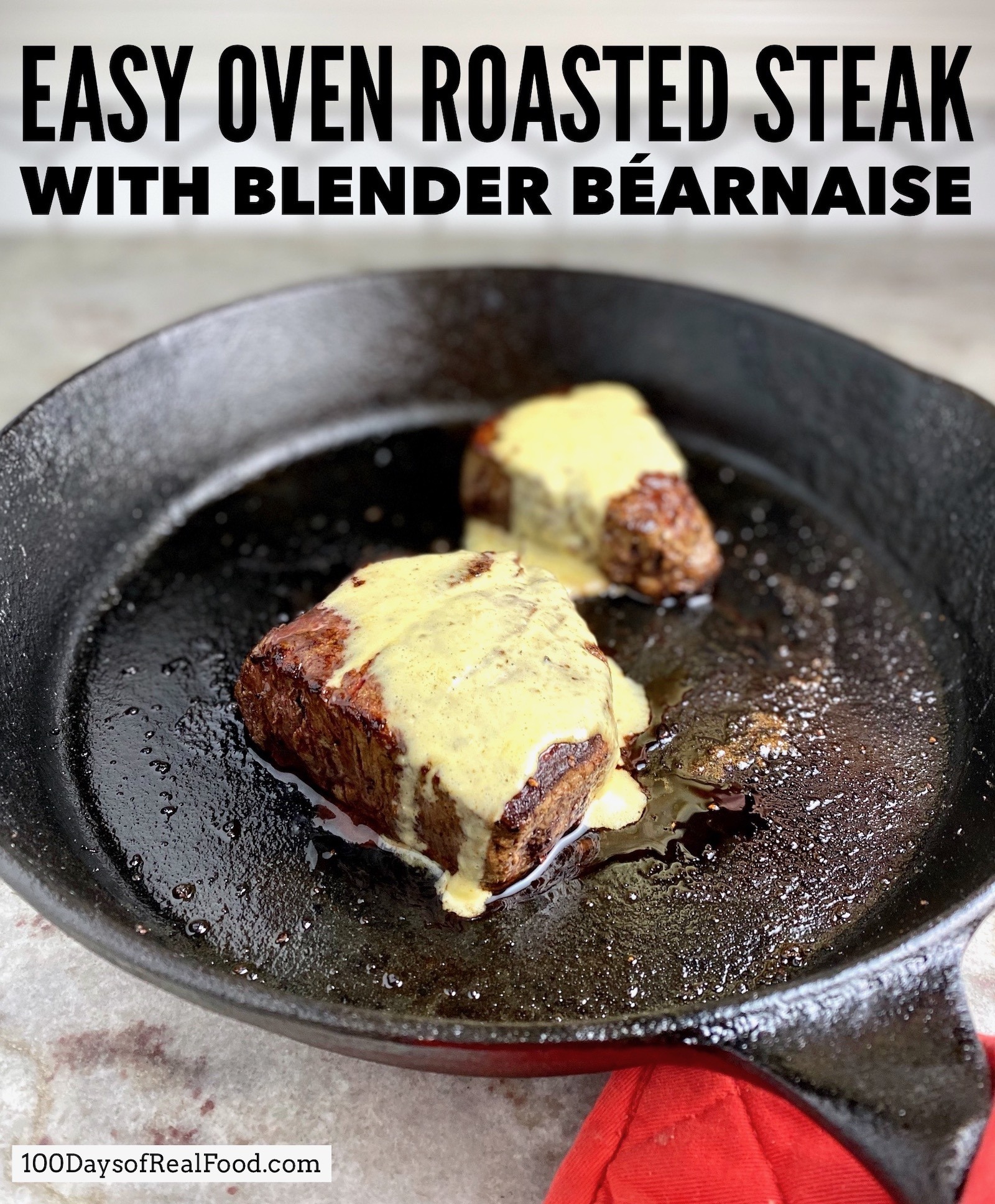 Easy Oven Roasted Steak with Blender Bearnaise in a skillet. 