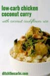 Super easy slow cooker recipe for low carb chicken coconut curry, with a cauliflower rice. | ditchthecarbs.com