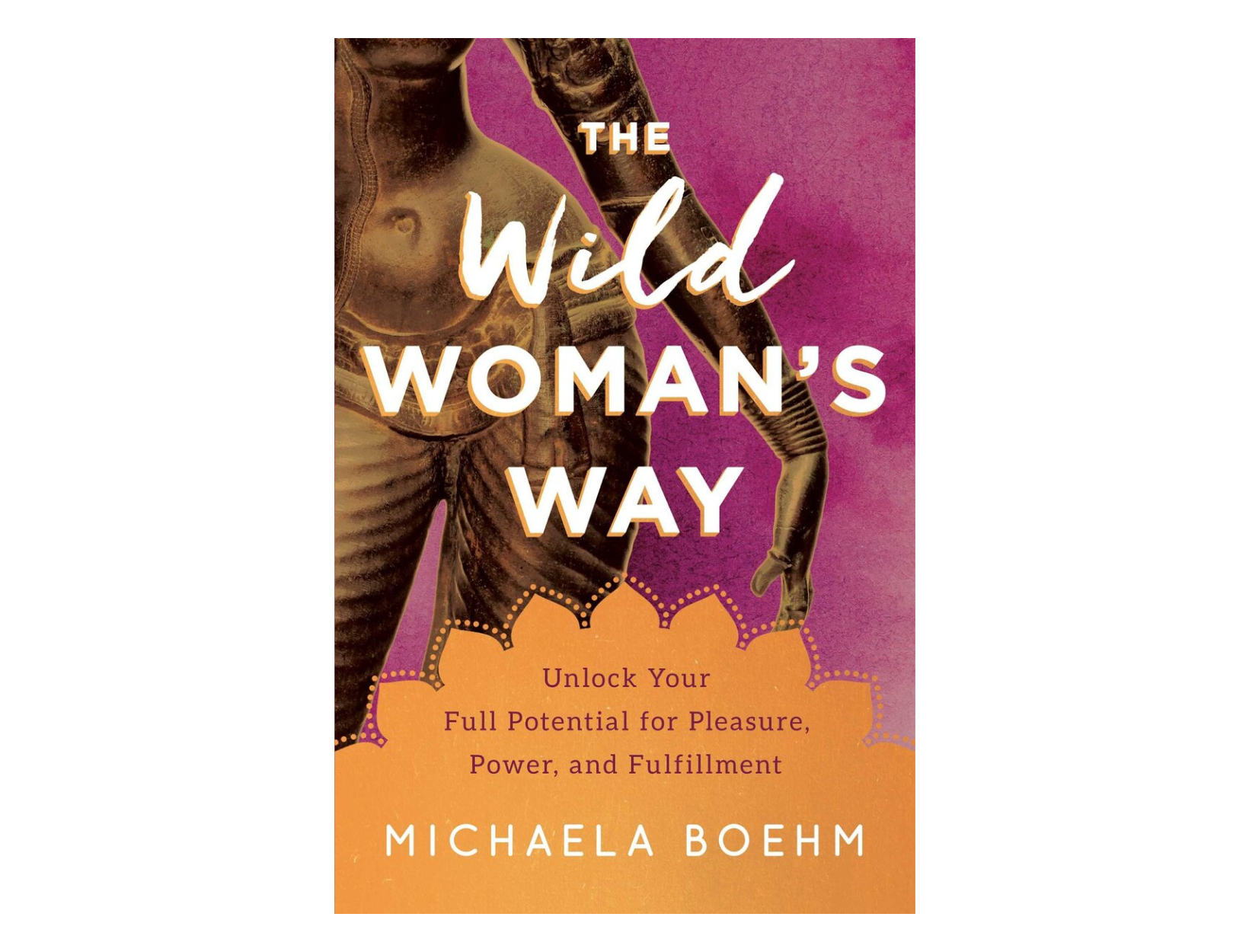 <em>The Wild Woman’s Way</em> by Michaela Boehm